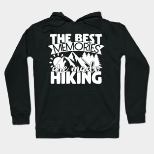 The best memories are made hiking Hoodie